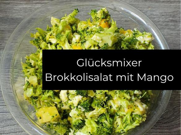 Glücksmixer Brokkoli-Mango-Salat
